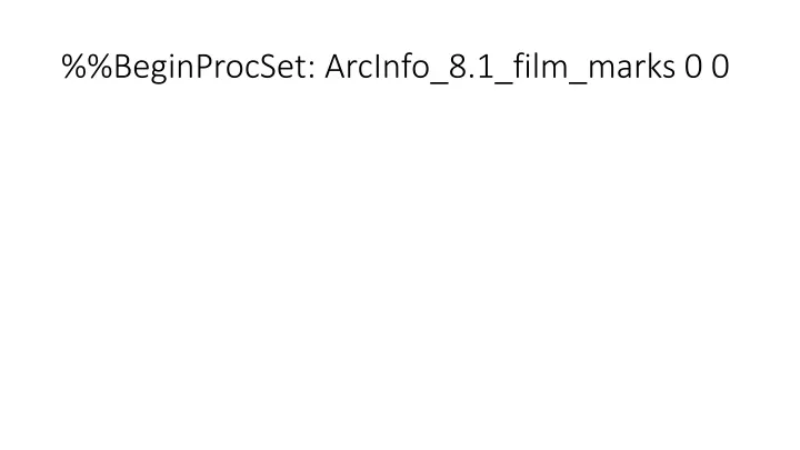 beginprocset arcinfo 8 1 film marks 0 0