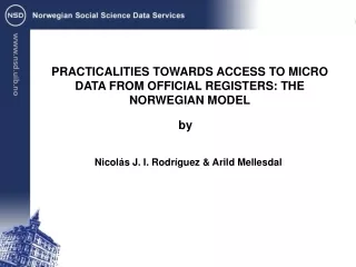 PRACTICALITIES TOWARDS ACCESS TO MICRO DATA FROM OFFICIAL REGISTERS: THE NORWEGIAN MODEL