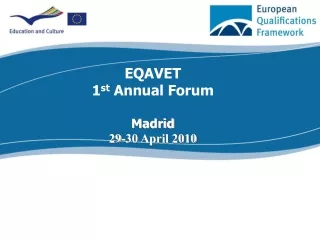 EQAVET  1 st  Annual Forum Madrid 29-30 April 2010