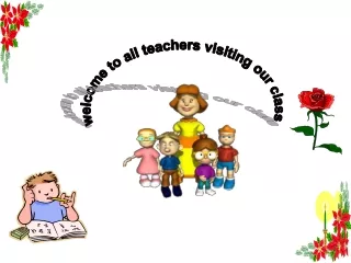 welcome to all teachers visiting our class
