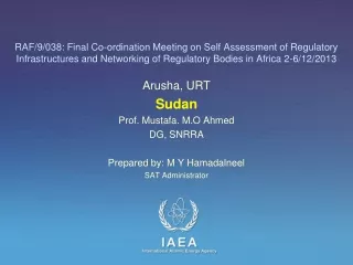 Arusha, URT Sudan Prof. Mustafa. M.O Ahmed  DG, SNRRA Prepared by: M Y Hamadalneel