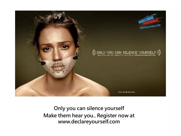 only you can silence yourself make them hear you register now at www declareyourself com