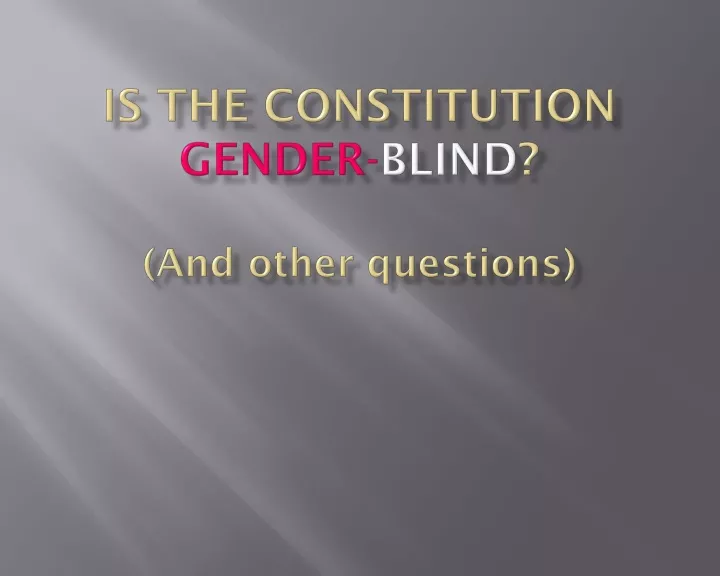 is the constitution gender blind and other questions