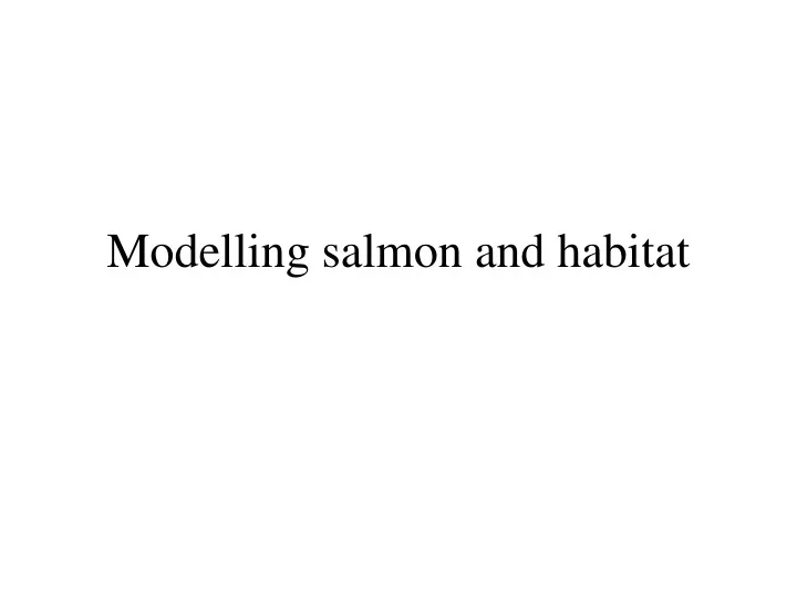 modelling salmon and habitat