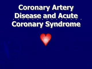 Coronary Artery Disease and Acute Coronary Syndrome