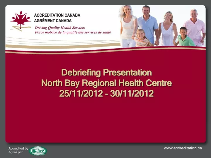 debriefing presentation north bay regional health centre 25 11 2012 30 11 2012