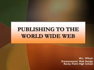 PUBLISHING TO THE WORLD WIDE WEB