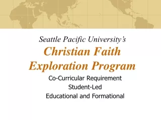 Seattle Pacific University’s Christian Faith  Exploration Program