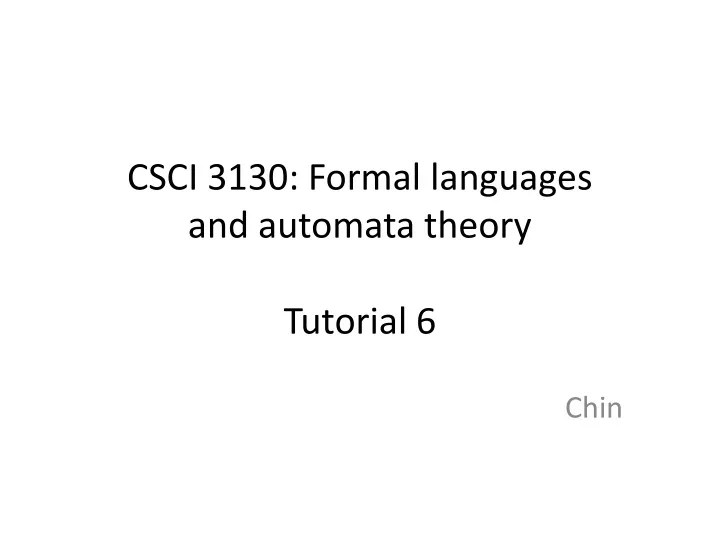 csci 3130 formal languages and automata theory tutorial 6