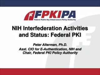 NIH Interfederation Activities and Status: Federal PKI