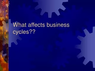 What affects business cycles??