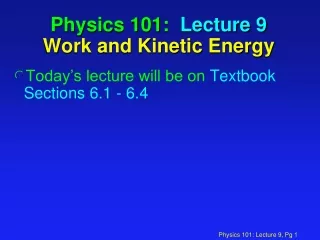 Physics 101:  Lecture 9 Work and Kinetic Energy