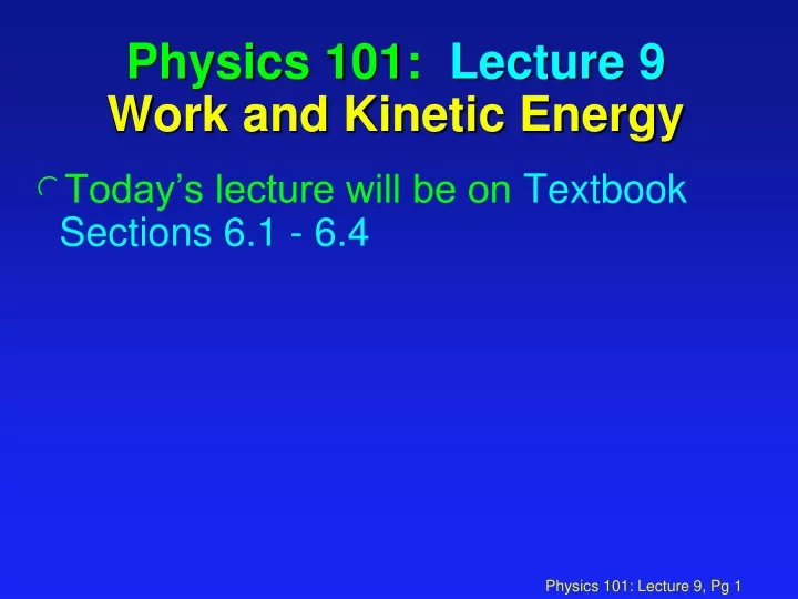 physics 101 lecture 9 work and kinetic energy
