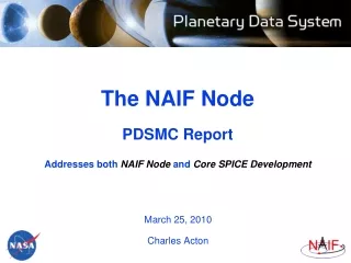 The NAIF Node PDSMC Report Addresses both  NAIF Node  and  Core SPICE Development