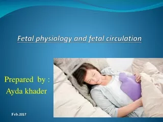 Fetal physiology and fetal circulation