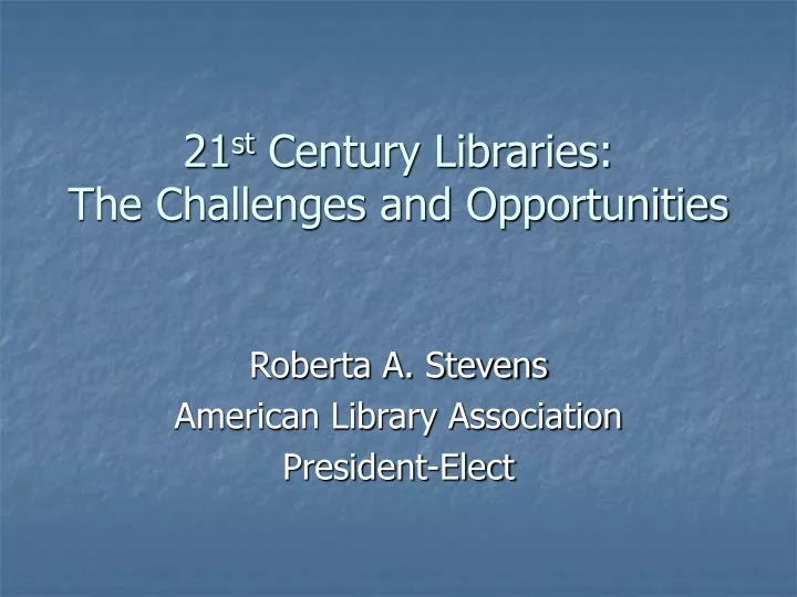 21 st century libraries the challenges and opportunities