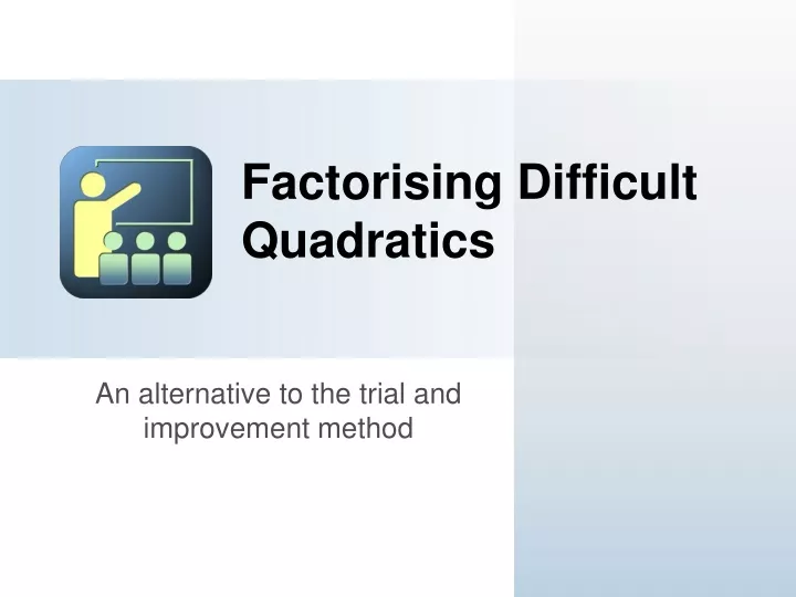 factorising difficult quadratics