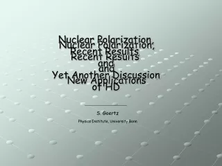 Nuclear Polarization, Recent Results  and New Applications