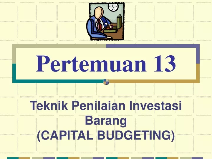 teknik penilaian investasi barang capital budgeting