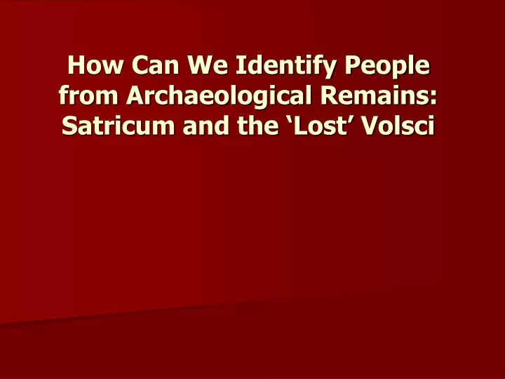 how can we identify people from archaeological remains satricum and the lost volsci
