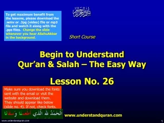 Short Course  Begin to Understand  Qur’an &amp; Salah – The Easy Way Lesson No. 26