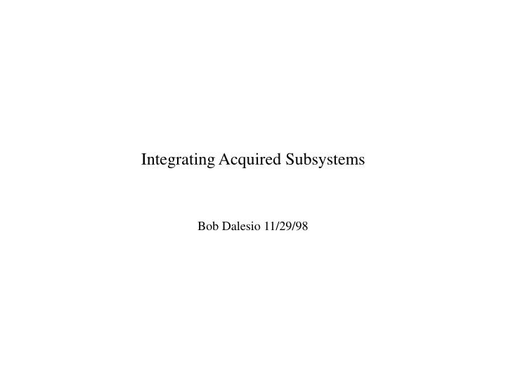 integrating acquired subsystems