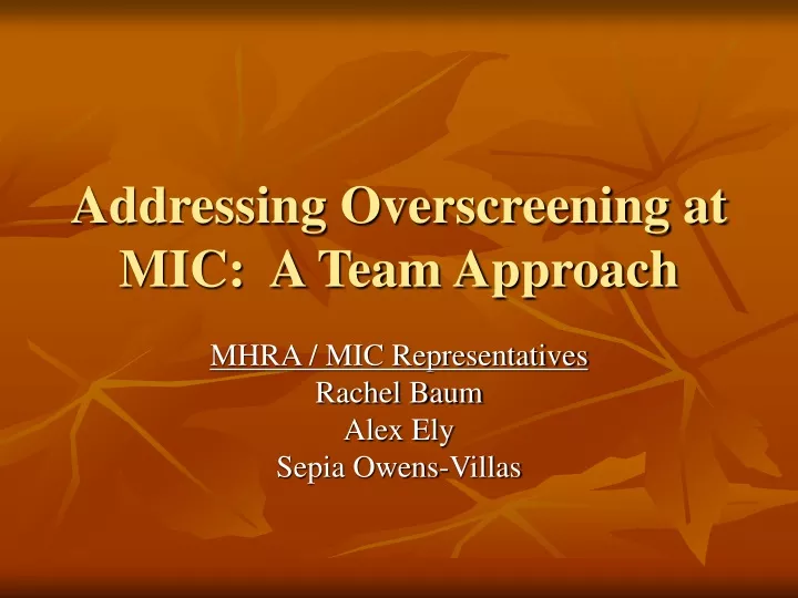 addressing overscreening at mic a team approach