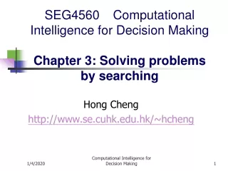 SEG4560 Computational Intelligence for Decision Making Chapter 3:  Solving problems by searching