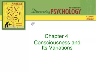 Chapter 4: Consciousness and  Its Variations