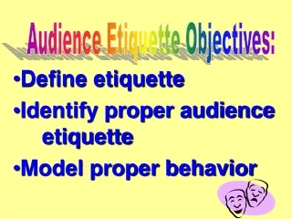 Define etiquette Identify proper audience 	etiquette Model proper behavior