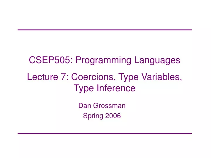 csep505 programming languages lecture 7 coercions type variables type inference