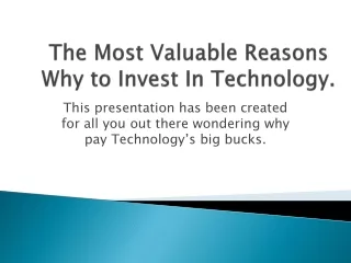 The Most Valuable Reasons Why to Invest In Technology.