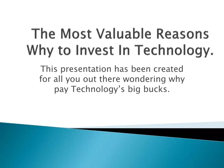 the most valuable reasons why to invest in technology