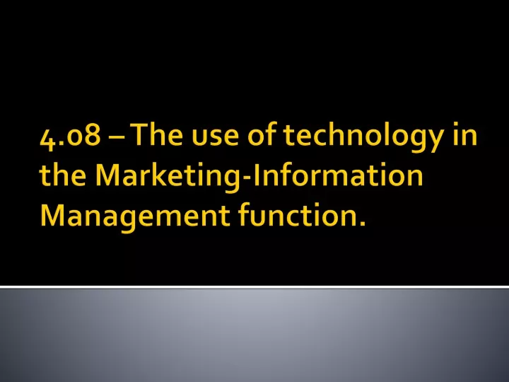 4 08 the use of technology in the marketing information management function
