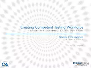 Creating Competent Testing Workforce Lessons from Experiments &amp; Client Experiences!