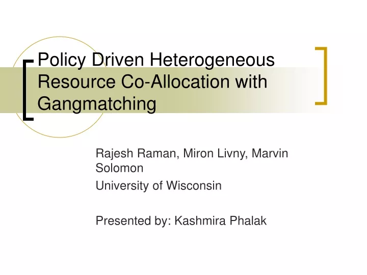policy driven heterogeneous resource co allocation with gangmatching