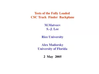 Tests of the Fully Loaded  CSC Track  Finder  Backplane M.Matveev S.-J. Lee Rice University