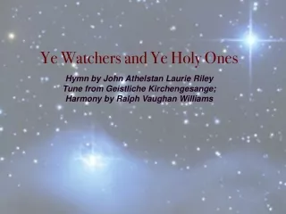 Ye Watchers and Ye Holy Ones