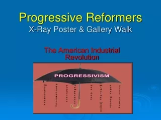 Progressive Reformers X-Ray Poster &amp; Gallery Walk