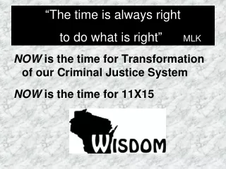 NOW  is the time for Transformation of our Criminal Justice System NOW  is the time for 11X15