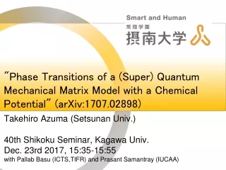 Takehiro Azuma (Setsunan Univ.) 40th Shikoku Seminar, Kagawa Univ.  Dec. 23rd 2017, 15:35-15:55