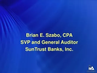 Brian E. Szabo, CPA SVP and General Auditor SunTrust Banks, Inc.