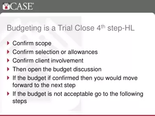 Budgeting is a Trial Close 4 th  step-HL