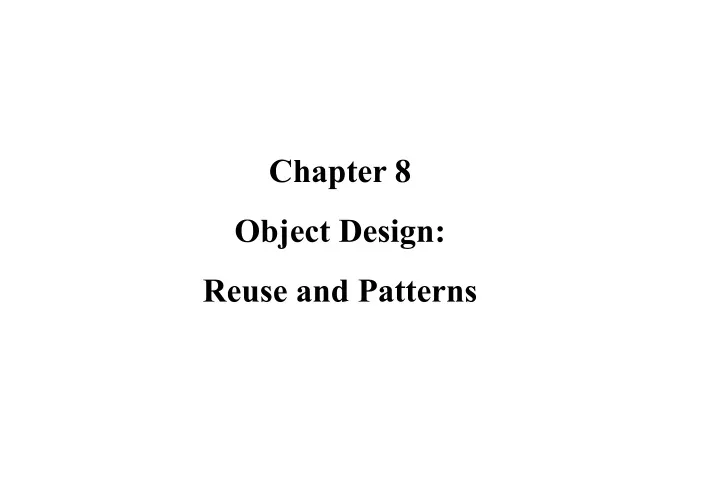 chapter 8 object design reuse and patterns