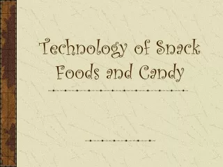 Technology of Snack Foods and Candy