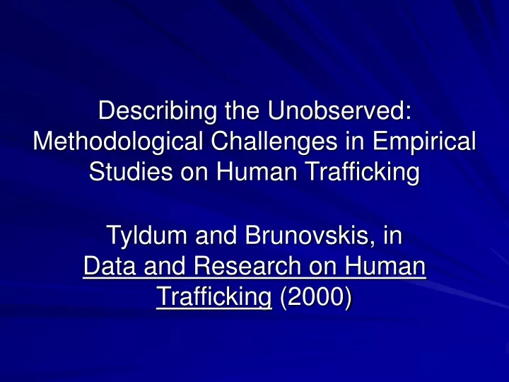 describing the unobserved methodological challenges in empirical studies on human trafficking