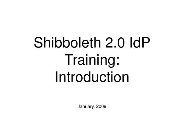 shibboleth 2 0 idp training introduction