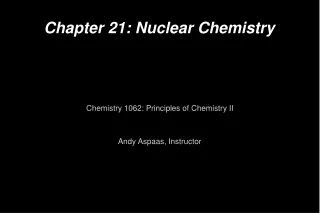 Chapter 21: Nuclear Chemistry