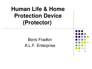 Human Life &amp; Home Protection Device (Protector)