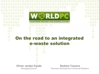 On the road to an  integrated e- waste  solution